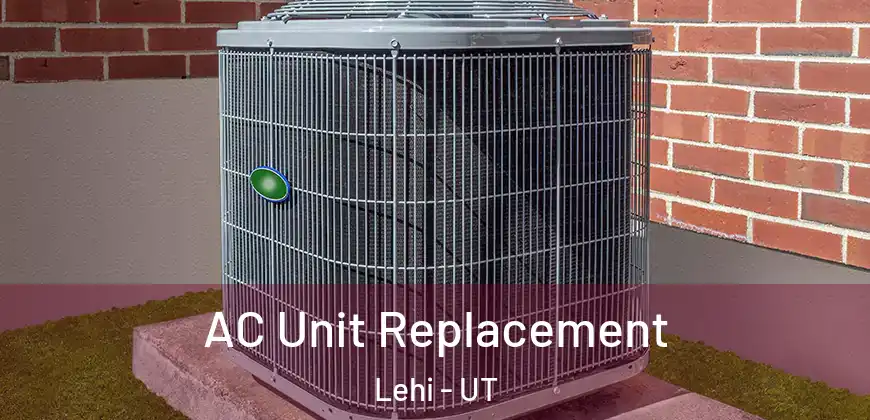 AC Unit Replacement Lehi - UT