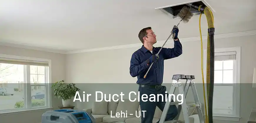  Air Duct Cleaning Lehi - UT