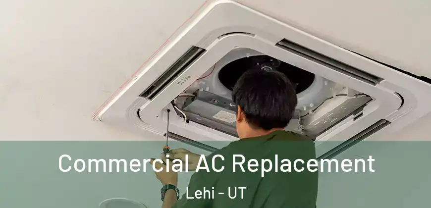 Commercial AC Replacement Lehi - UT