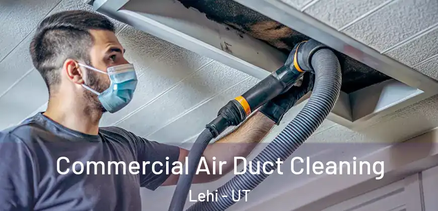 Commercial Air Duct Cleaning Lehi - UT
