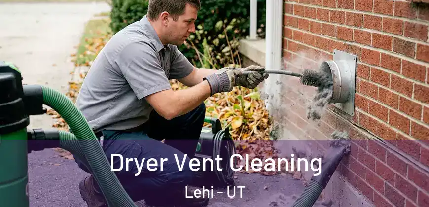 Dryer Vent Cleaning Lehi - UT