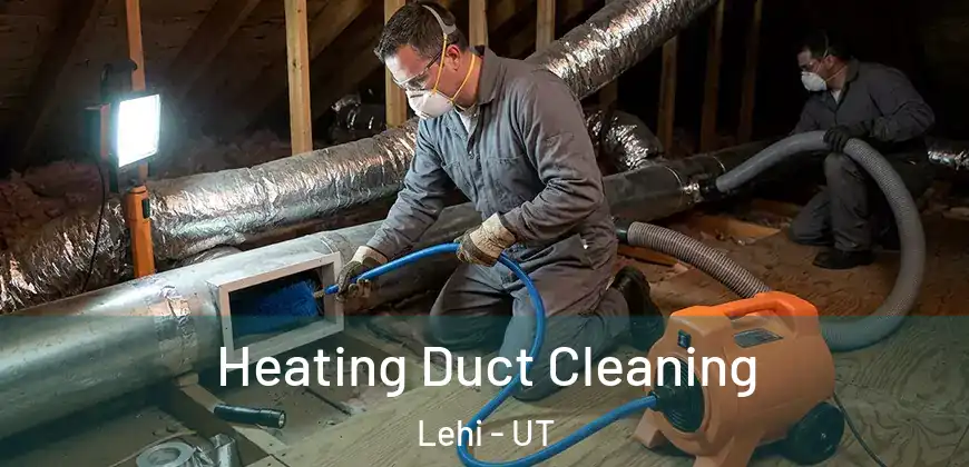 Heating Duct Cleaning Lehi - UT