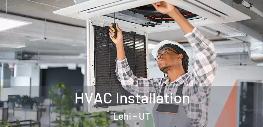 HVAC Installation Lehi - UT