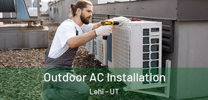 Outdoor AC Installation Lehi - UT